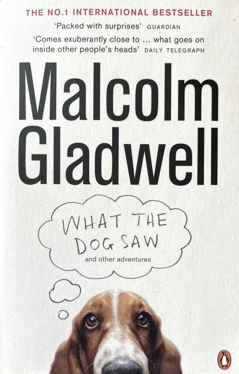 What the Dog Saw - Malcolm Gladwell