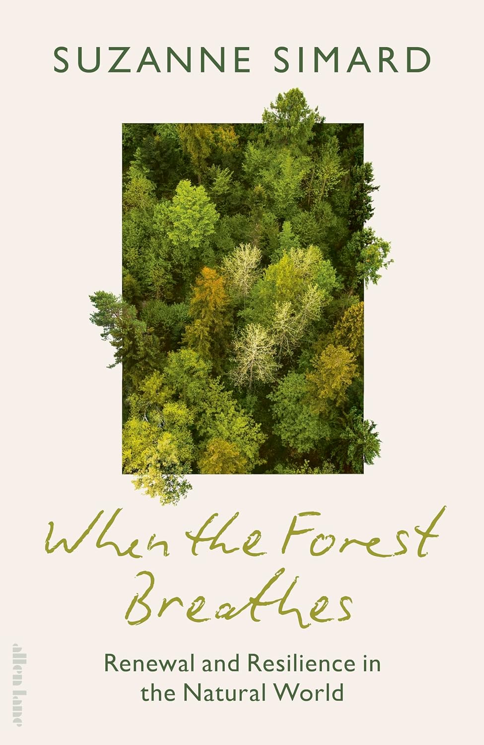 When the Forest Breathes: Renewal and Resilience in the Natural World - Suzanne Simard