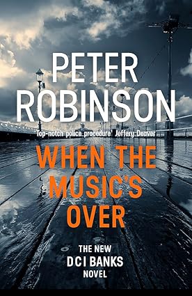 When The Music's Over (DCI Banks #23) - Peter Robinson