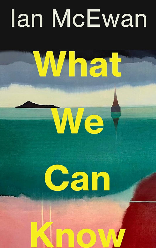 What We Can Know - Ian McEwan