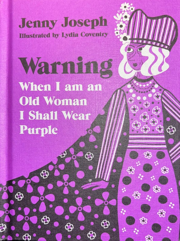 Warning: When I am an Old Woman I Shall Wear Purple - Jenny Joseph