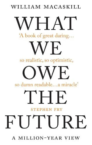 What We Owe the Future - William MacAskill