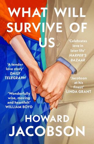 What Will Survive of Us - Howard Jacobson
