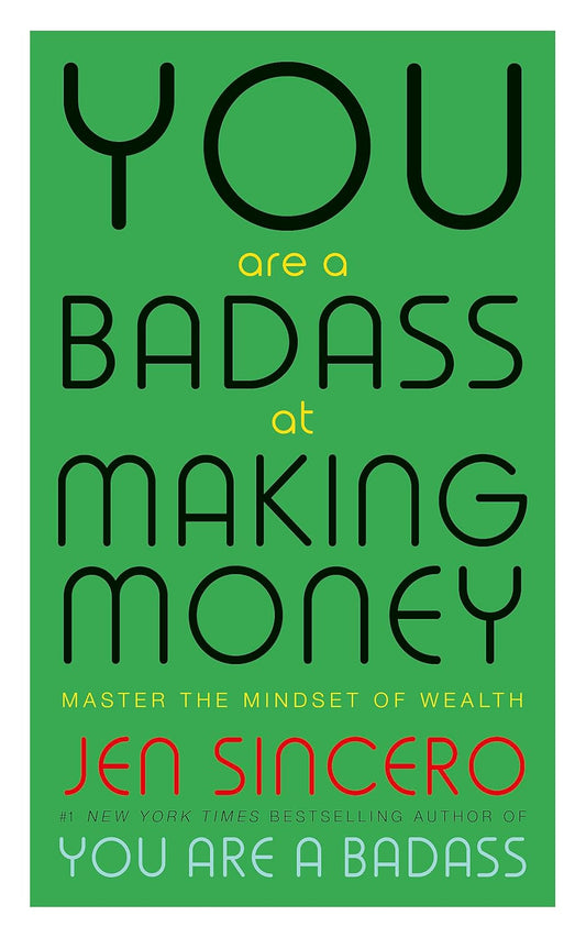 You are a Badass at Making Money: Master the Mindset of Wealth - Jen Sincero