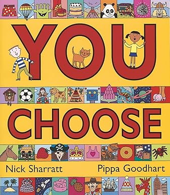 You Choose : A new story every time – what will YOU choose? - Pippa Goodhart | Nick Sharratt