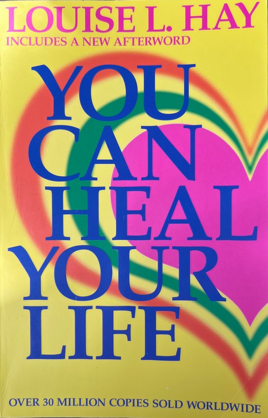 You Can Heal Your Life - Louise L. Hay