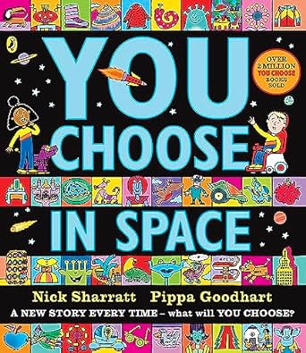 You Choose in Space : A new story every time – what will YOU choose? - Pippa Goodhart