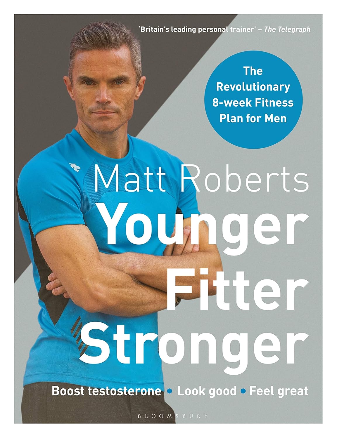 Younger Fitter Stronger: The Revolutionary 8-week Fitness Plan for Men - Matt Roberts