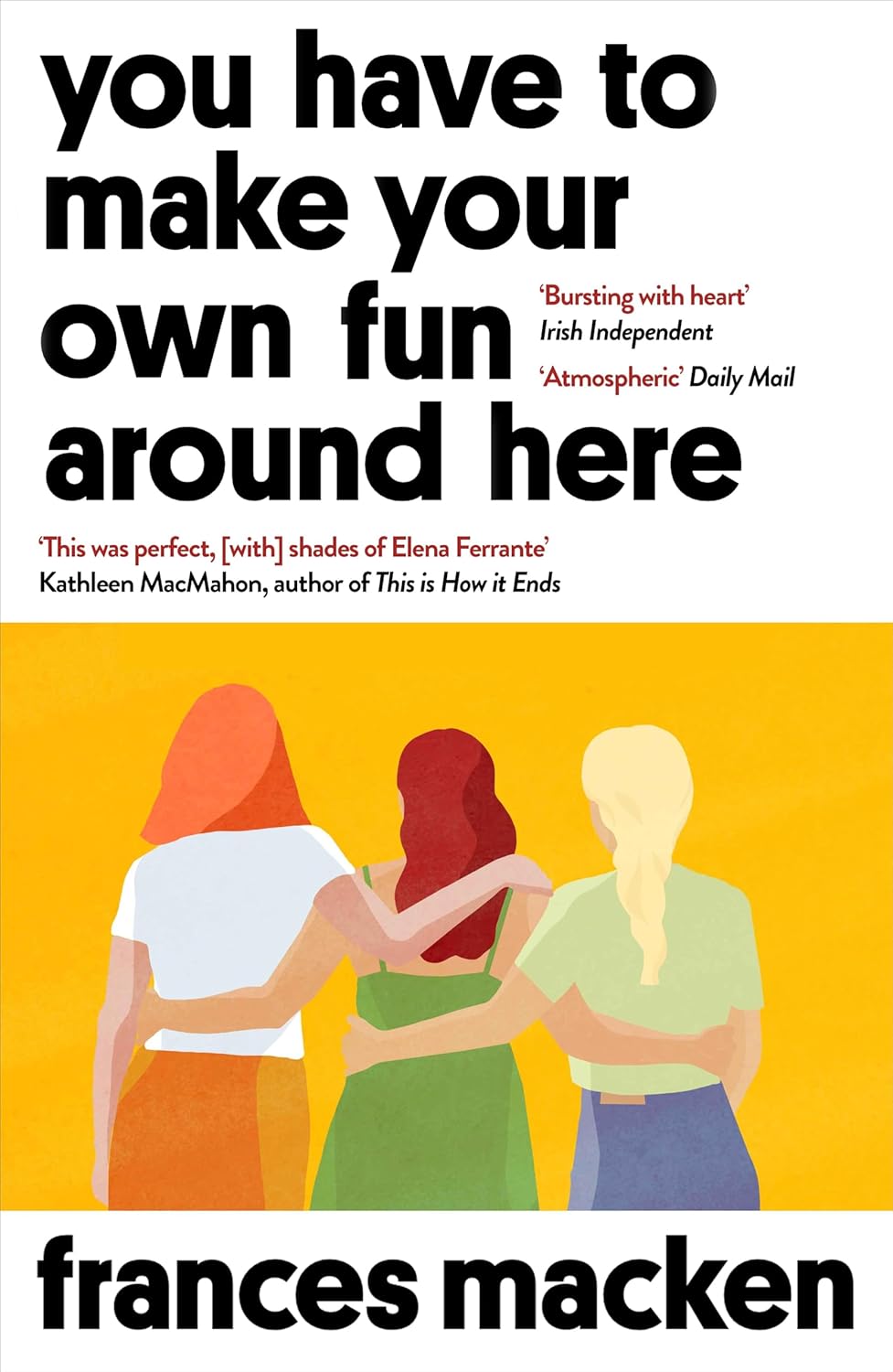 You Have to Make Your Own Fun Around Here - Frances Macken