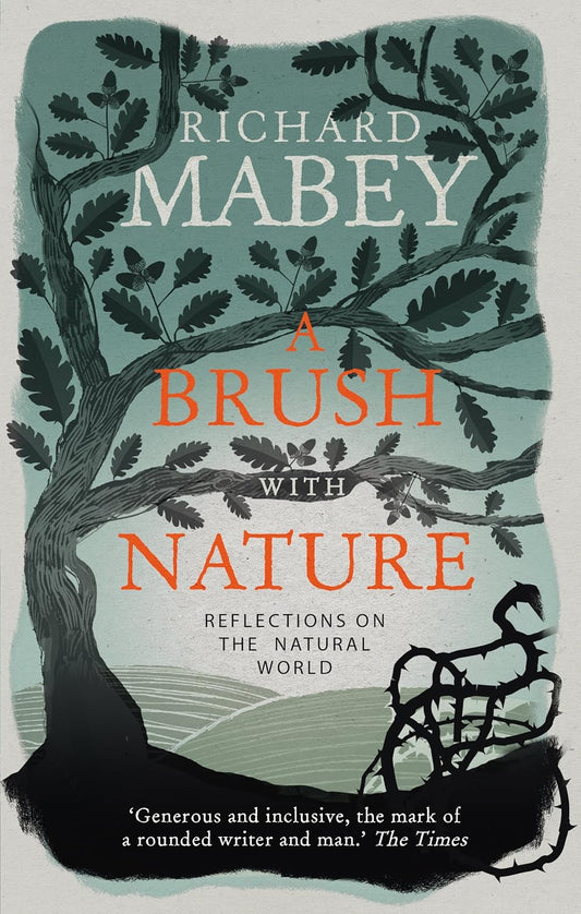 A Brush With Nature: Reflections on the Natural World - Richard Mabey