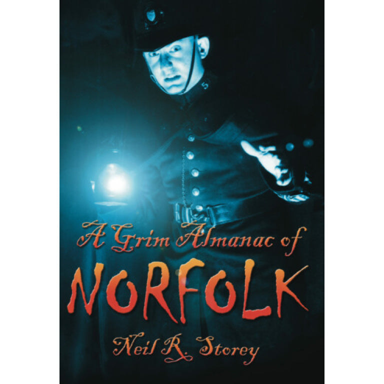 A Grim Almanac of Norfolk - Neil R. Storey