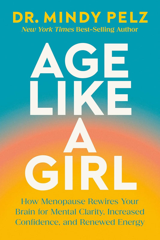Age like a Girl - Dr Mindy Pelz