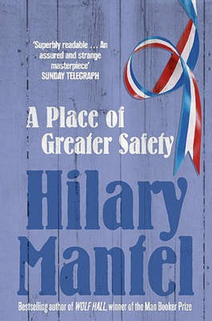 A Place of Greater Safety - Hilary Mantel