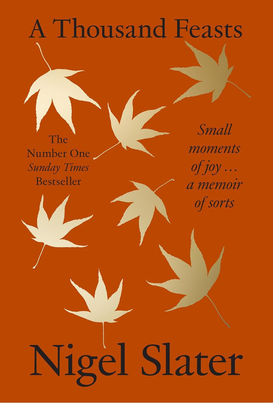A Thousand Feasts - Nigel Slater