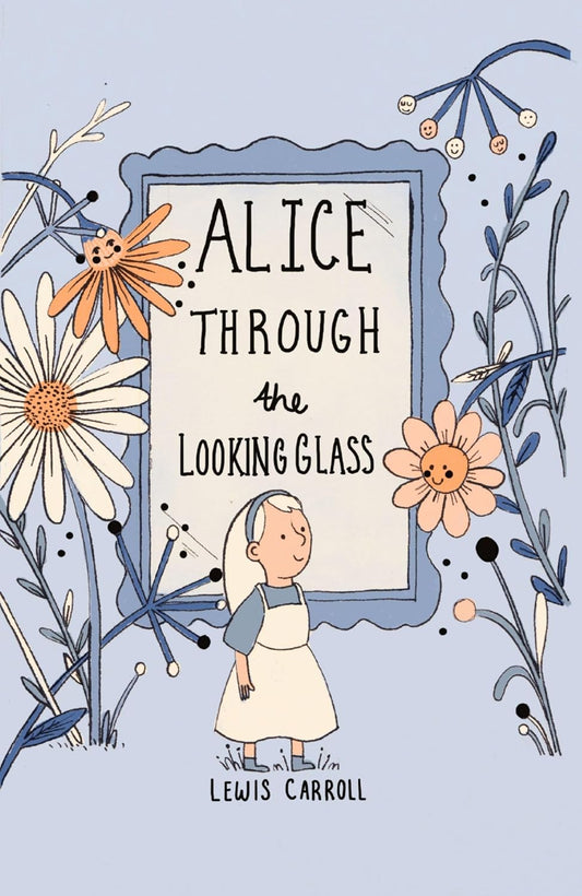 Alice Through the Looking Glass - Lewis Carroll