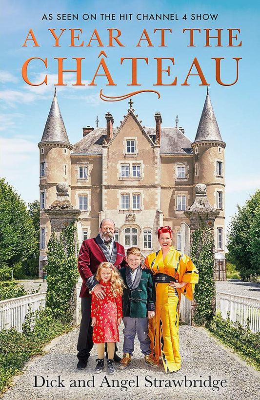 A Year at the Chateau - Dick and Angela Strawbridge