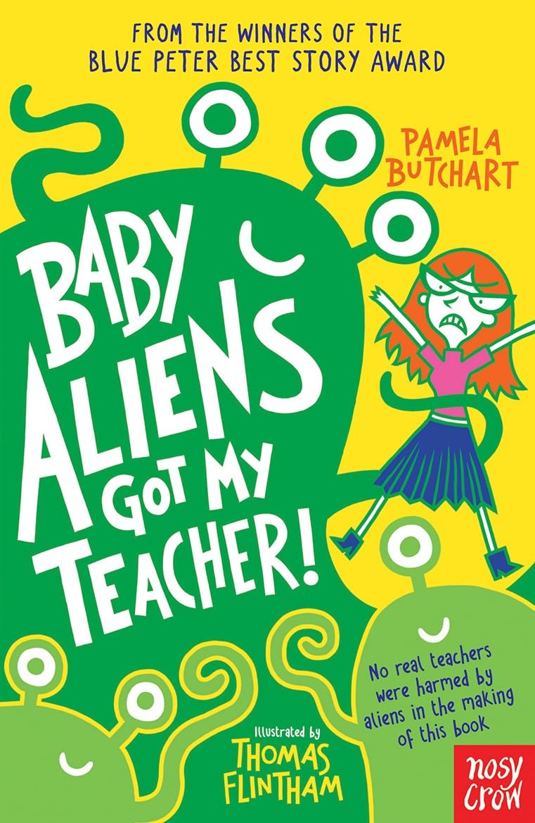 Baby Aliens Got My Teacher - Pamela Butchart | Thomas Flintham