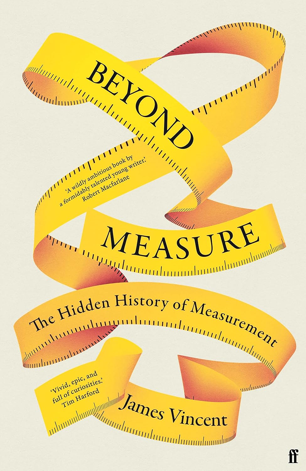 Beyond Measure: The Hidden History of Measurement - James Vincent