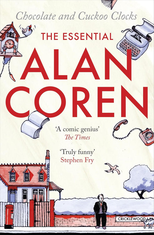 Chocolate and Cuckoo Clocks: The Essential Alan Coren - Alan Coren