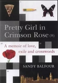 Pretty Girl in Crimson Rose: A memoir of love, exile and crosswords - Sandy Balfour