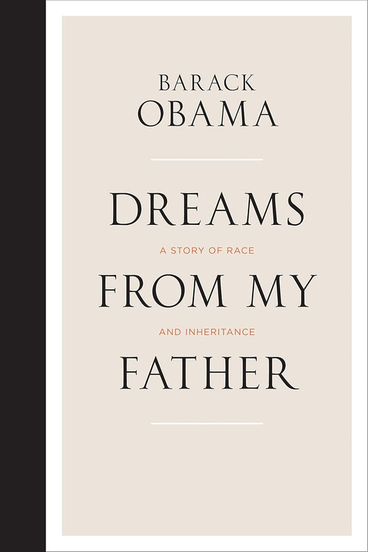 Dreams From My Father: A Story of Race and Inheritance - Barak Obama