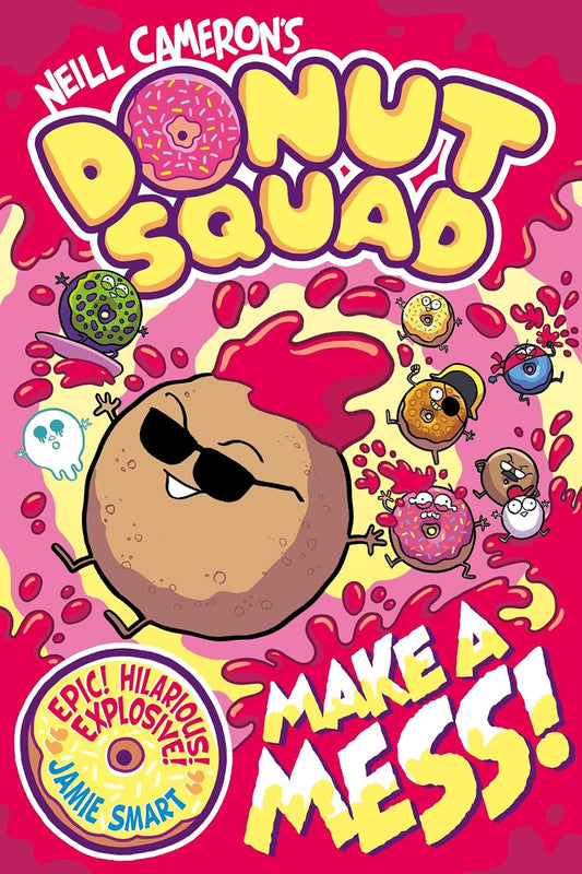 Donut Squad: Make a Mess! - Neill Cameron