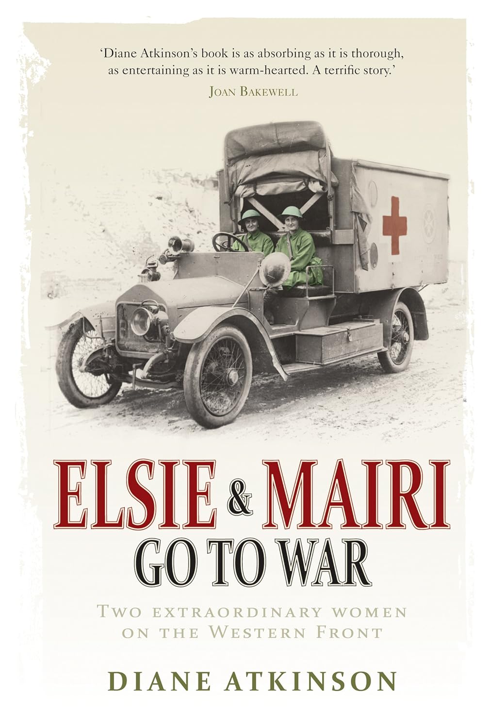Elsie and Mairi Go To War - Diane Atkinson