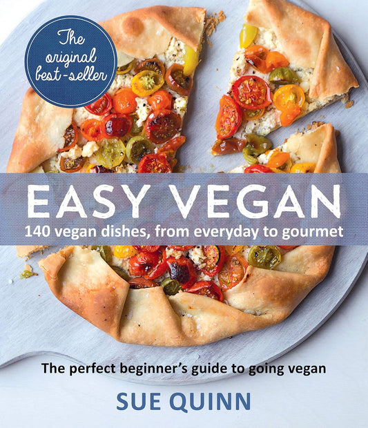 Easy Vegan: 140 Vegan Dishes From Everyday to Gourmet - Sue Quinn