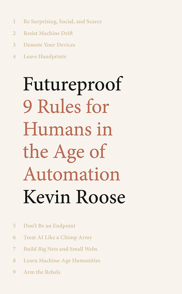 Futureproof: 9 Rules for Humans in the Age of Automation - Kevin Roose