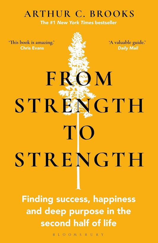 From Strength to Strength - Arthur C. Brooks