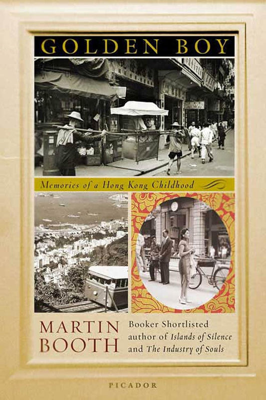 Golden Boy: Memories of a Hong Kong Childhood - Martin Booth