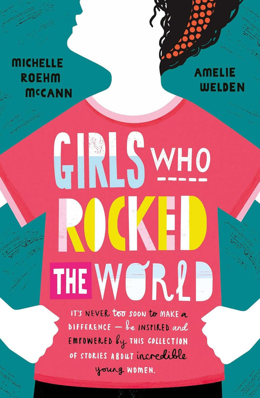 Girls Who Rocked the World - Michelle Roehm McCann | Amelie Welden