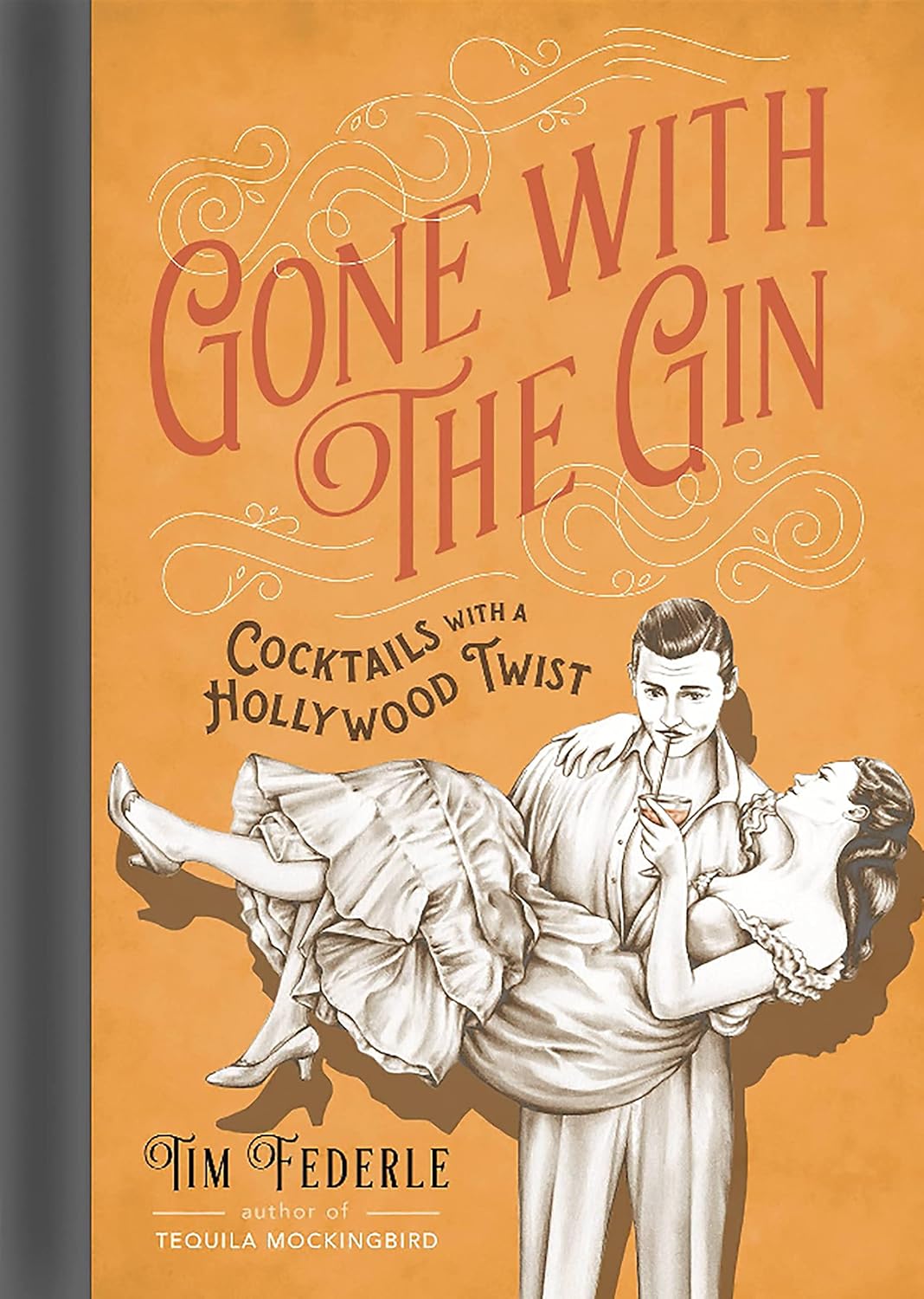Gone With the Gin: Cocktails with a Hollywood Twist - Tim Federle