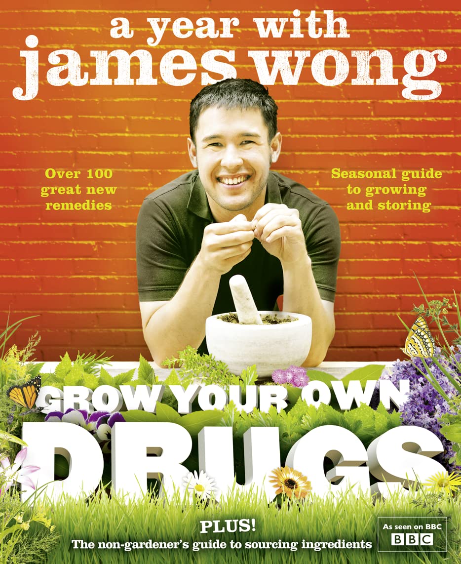 A Year With James Wong: Grow Your Own Drugs - James Wong