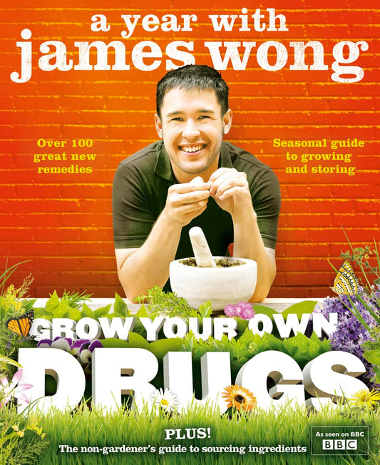 A Year With James Wong: Grow Your Own Drugs - James Wong