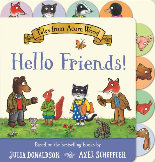 Tales from Acorn Wood: Hello Friends! - Julia Donaldson | Axel Scheffler