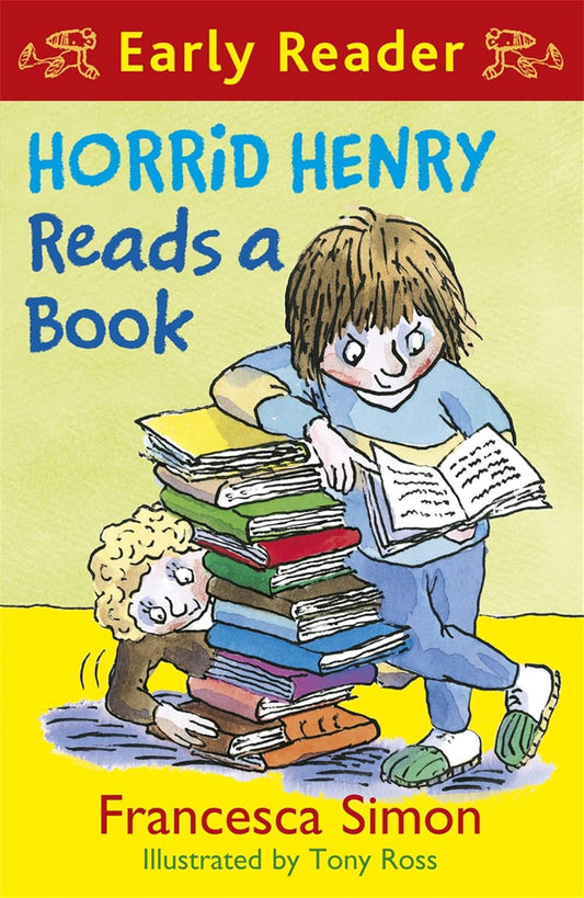 Horrid Henry Early Reader: Horrid Henry Reads a Book - Francesca Simon | Tony Ross