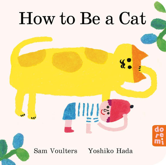 How to Be a Cat - Sam Voulters | Yoshiko Hada