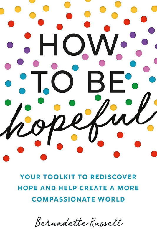 How to be Hopeful - Bernadette Russell