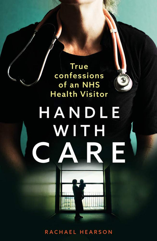 Handle With Care: True Confessions of an NHS Health Visitor - Rachel Hearson