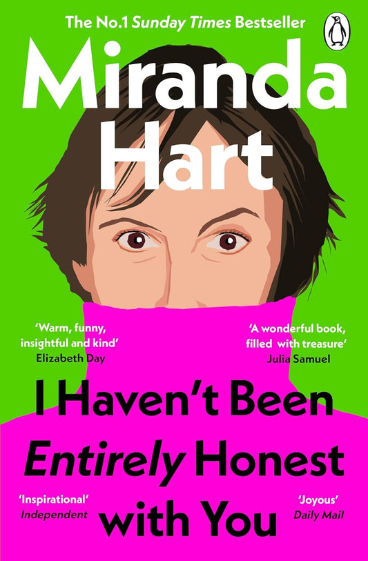 I Haven't Been Entirely Honest with You - Miranda Hart