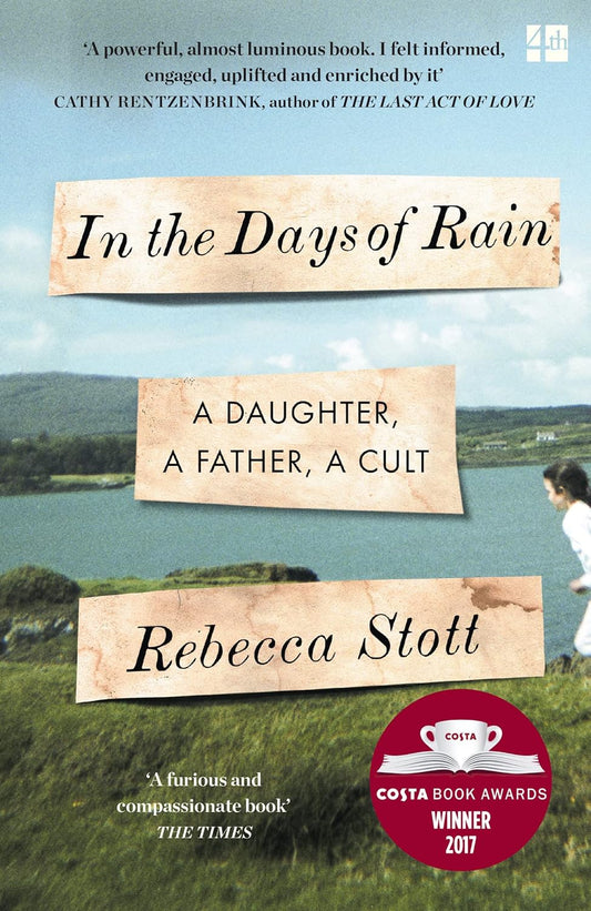 In the Days of Rain: A Daughter, A Father, A Cult - Rebecca Stott