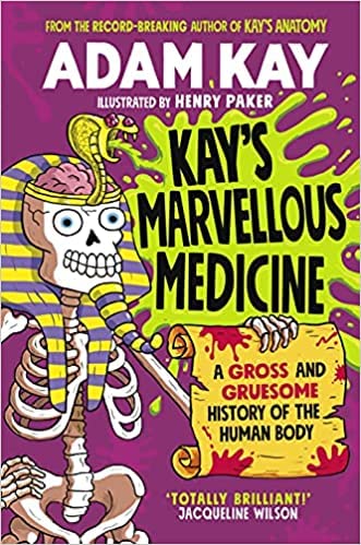 Kay's Marvellous Medicine - Adam Kay