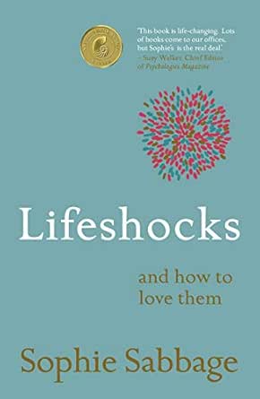 Lifeshocks: and how to love them - Sophie Sabbage