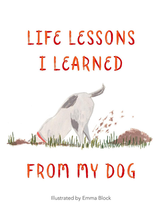 Life Lessons I Learned from My Dog - Emma Block