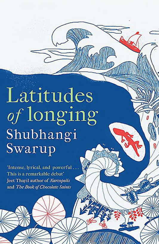 Latitudes of Longing - Shubhangi Swarup