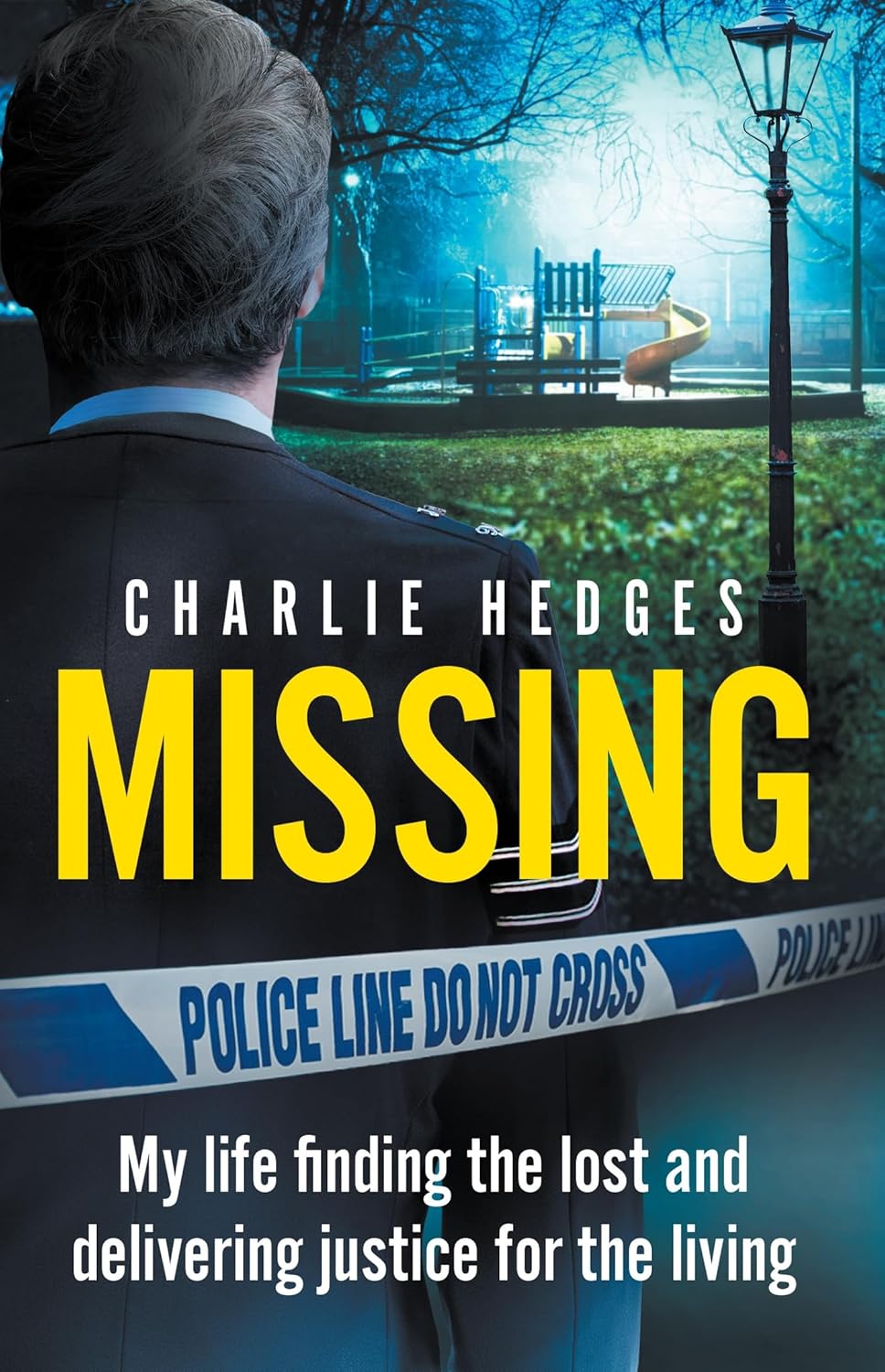 Missing: My Life Finding the Lost and Delivering Justice for the Living - Charlie Hedges
