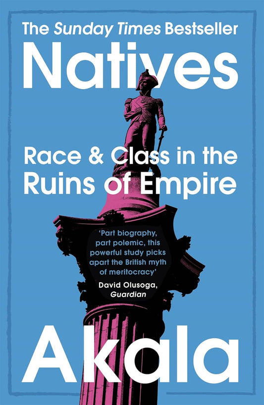 Natives: Race and Class in the Ruins of Empire - Akala