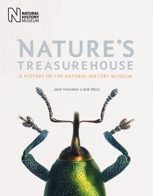 Nature's Treasurehouse: A History of the Natural History Museum - John Thackray | Bob Press