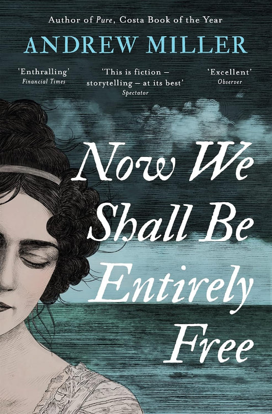 Now We Shall Be Entirely Free - Andrew Miller